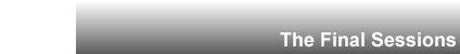 The final Sessions