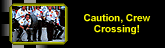 caution crew crossing