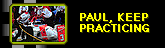 Practice, Paul