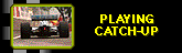 Playing catchup