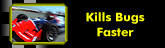 kills bugs faster