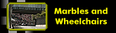 wheelchairs and marbles