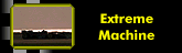 Extreme machine