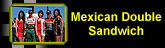 Mexican double Sandwich
