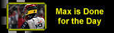 max is done