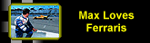 Max loves Ferraris