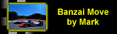 Banzai Move by Mark