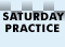 Saturday Practice
