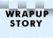Wrapup Story